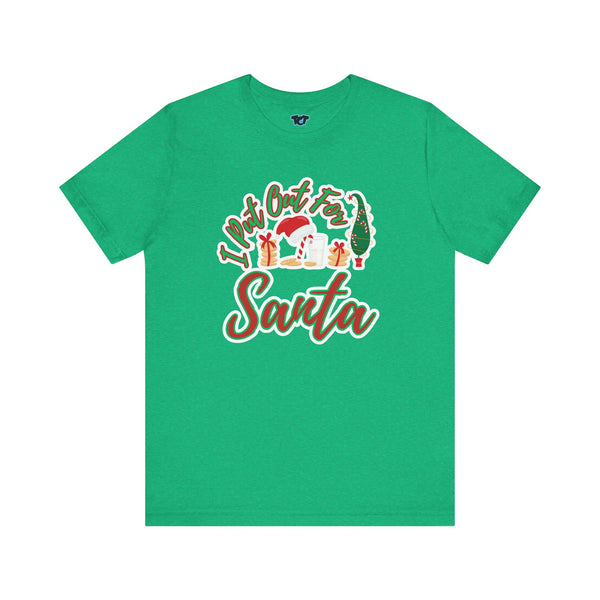 I put out for Santa - Unisex Jersey Short Sleeve Tee