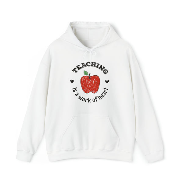 Teaching is a work of heart - Hooded Sweatshirt