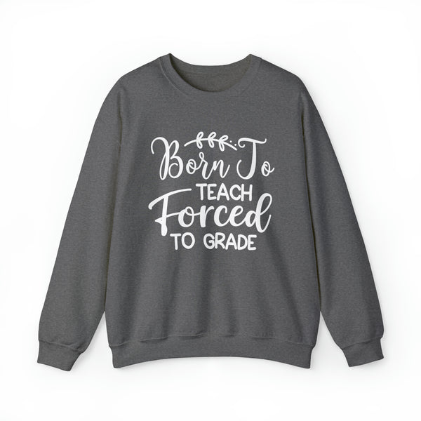 Born to Teach- Crewneck Sweatshirt