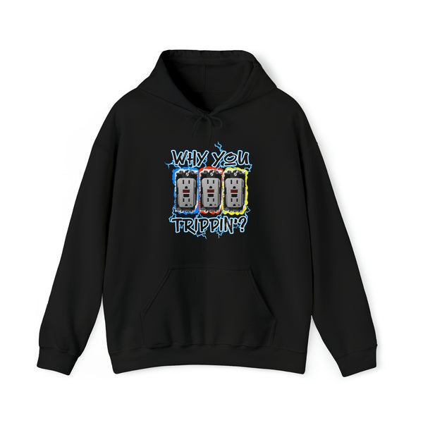 Why You Trippin? - Hooded Sweatshirt