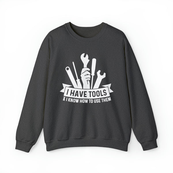 I Have Tools - Crewneck Sweatshirt