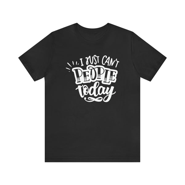 I Just cant People Today - Front Print