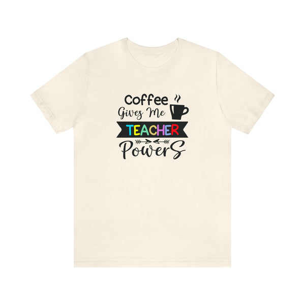 Coffee Gives me Teacher Powers - Front Print