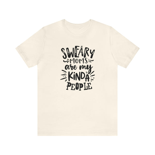 Sweary Moms Are My Kind of People - Front Print